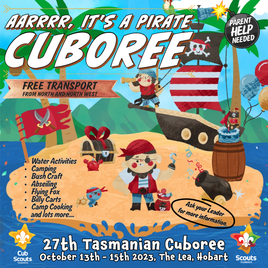 The 27th Tasmanian Cuboree is on again on the 13th to the 15th October 2023.  The theme is Pirate Cuboree, with lots of great activities all weekend.